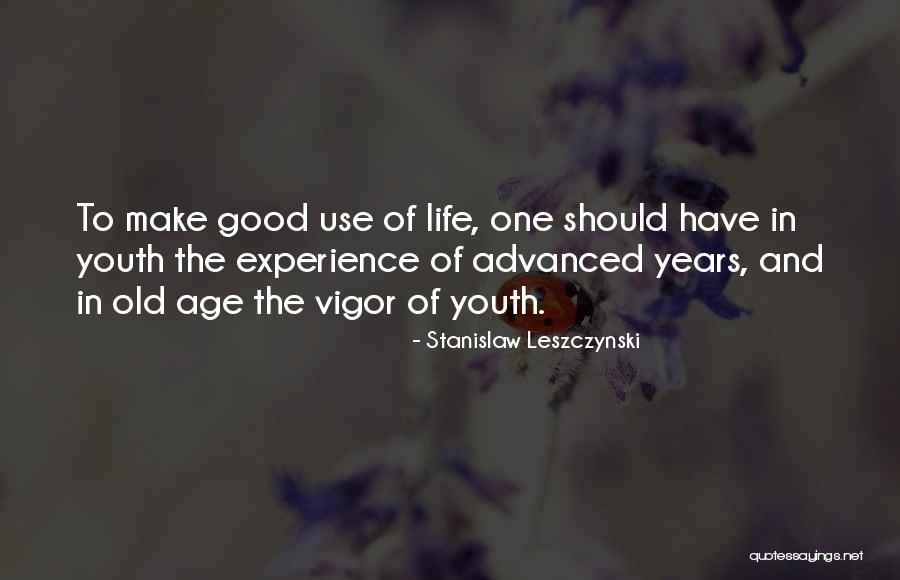 Old Age And Experience Quotes By Stanislaw Leszczynski Old Age And Experience Quotes By Stanislaw Leszczynski