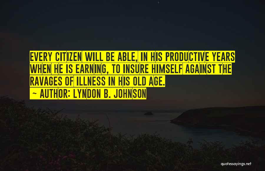 Old Age And Illness Quotes By Lyndon B. Johnson