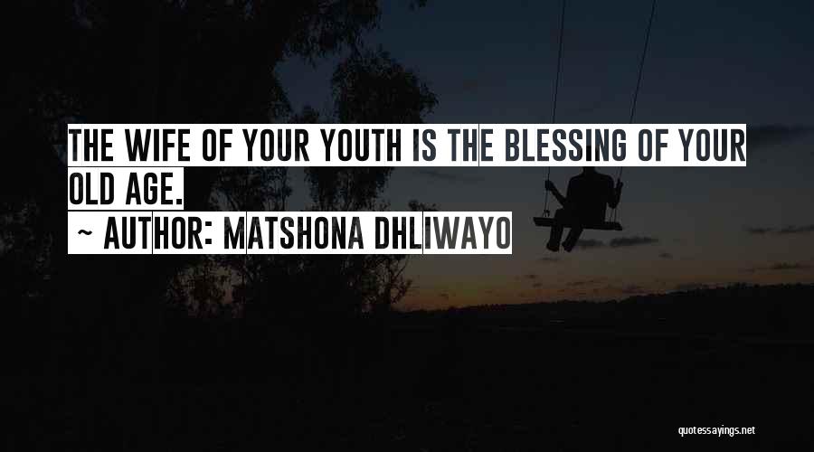 Old Age And Marriage Quotes By Matshona Dhliwayo