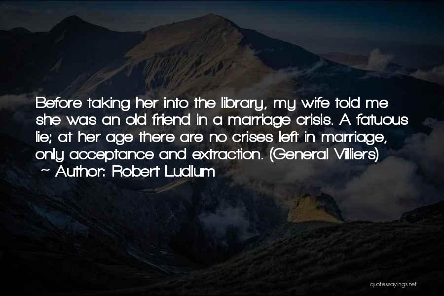 Old Age And Marriage Quotes By Robert Ludlum