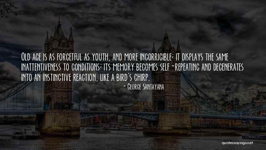 Old Age And Memory Quotes By George Santayana Old Age And Memory Quotes By George Santayana
