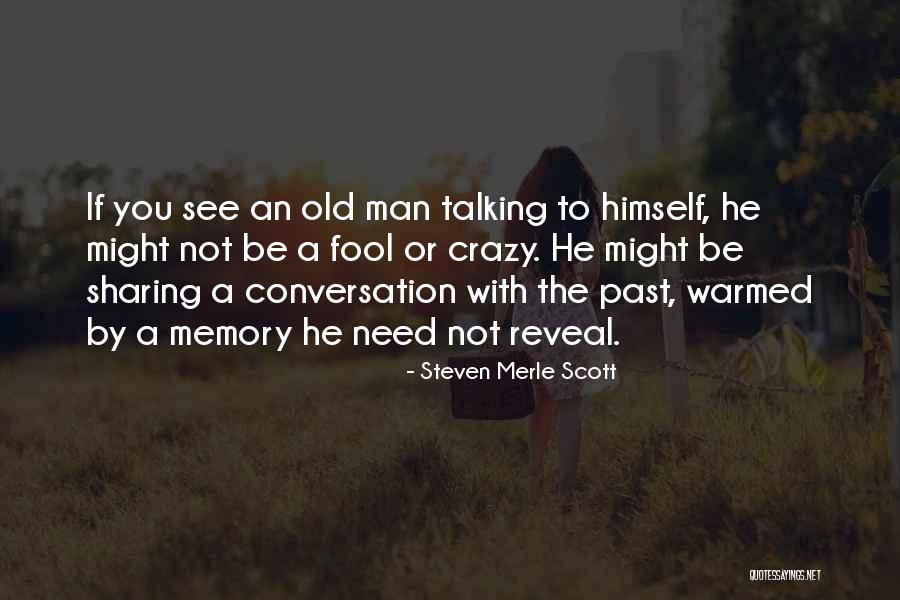 Old Age And Memory Quotes By Steven Merle Scott Old Age And Memory Quotes By Steven Merle Scott