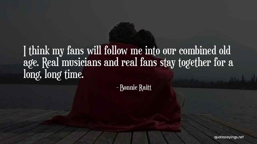 Old Age And Time Quotes By Bonnie Raitt Old Age And Time Quotes By Bonnie Raitt