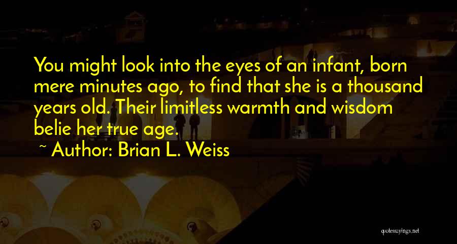 Old Age And Wisdom Quotes By Brian L. Weiss