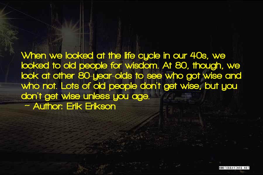 Old Age And Wisdom Quotes By Erik Erikson