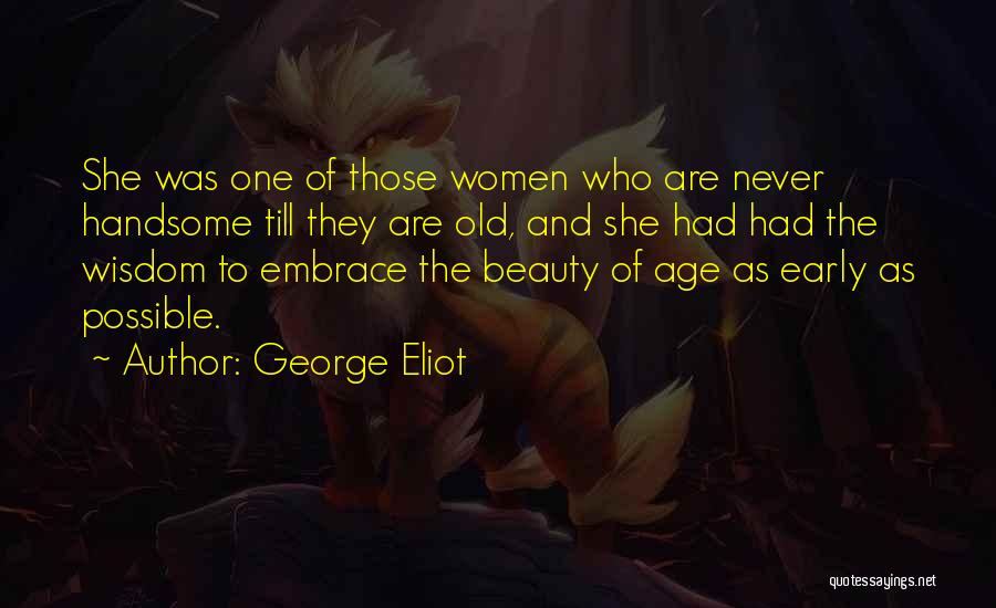 Old Age And Wisdom Quotes By George Eliot