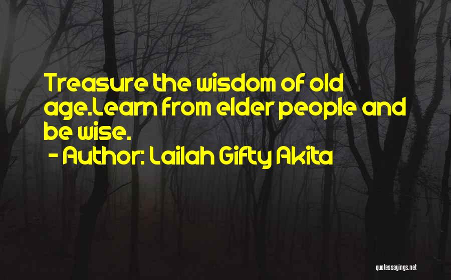 Old Age And Wisdom Quotes By Lailah Gifty Akita