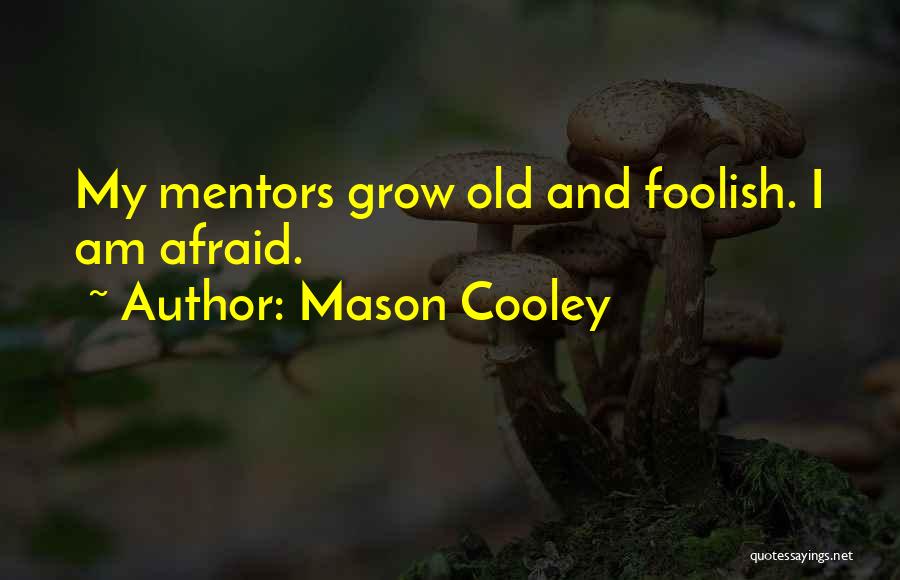 Old Age And Wisdom Quotes By Mason Cooley