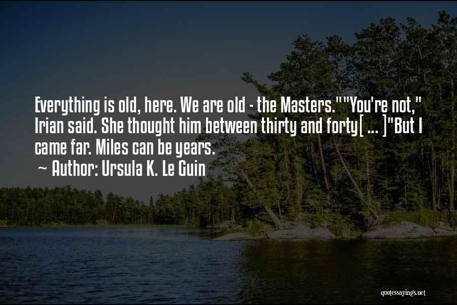 Old Age And Wisdom Quotes By Ursula K. Le Guin