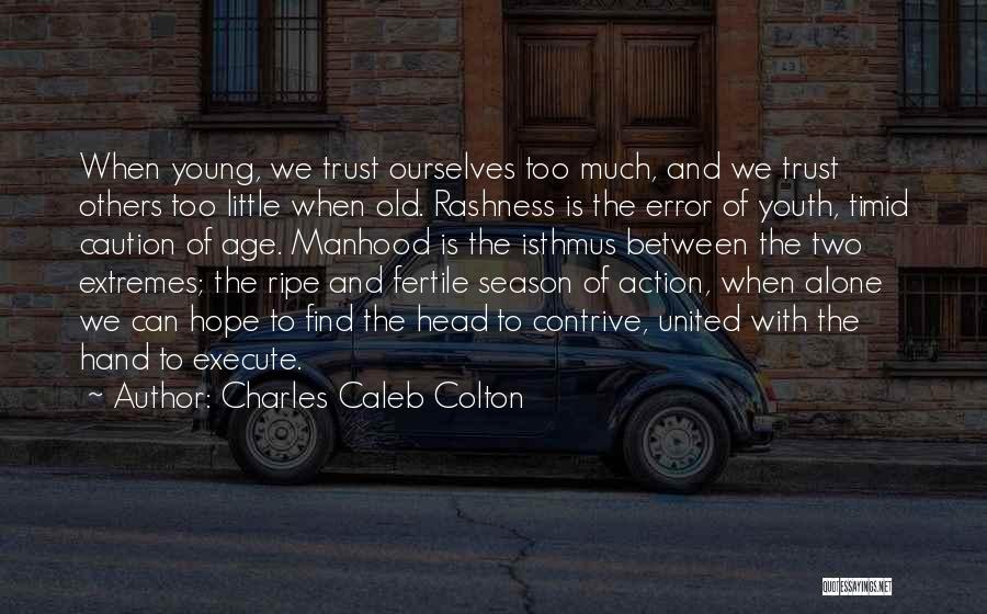 Old Age And Youth Quotes By Charles Caleb Colton