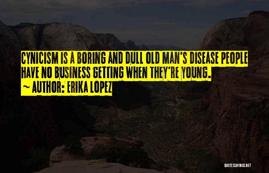 Old Age And Youth Quotes By Erika Lopez