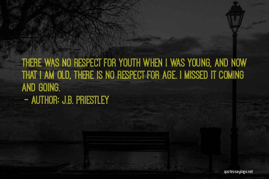 Old Age And Youth Quotes By J.B. Priestley
