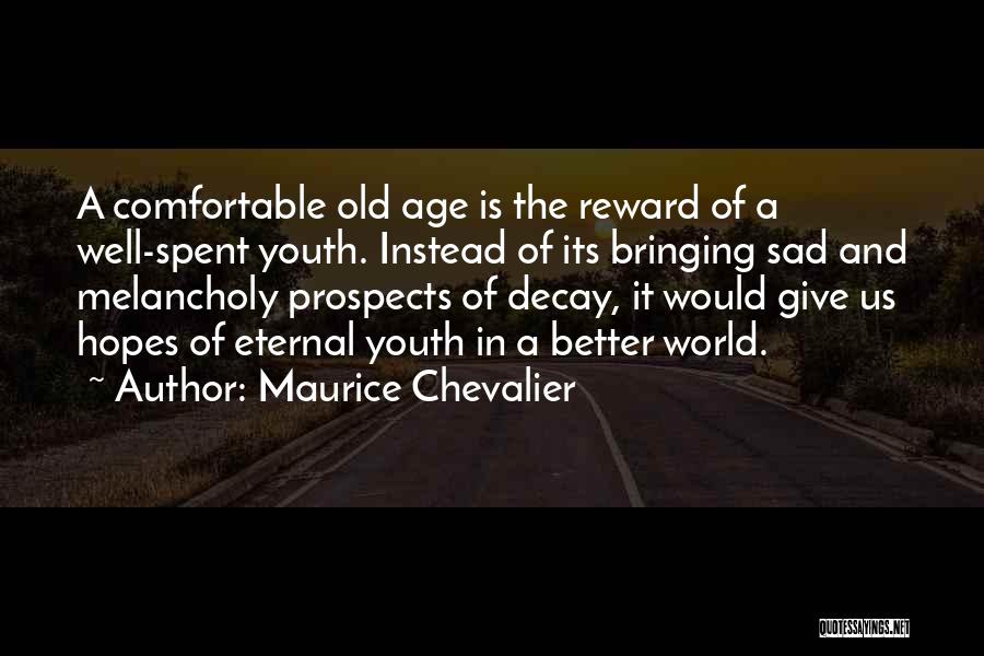 Old Age And Youth Quotes By Maurice Chevalier