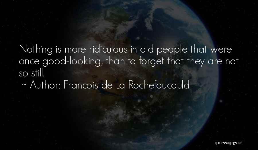 Old Age Beauty Quotes By Francois De La Rochefoucauld