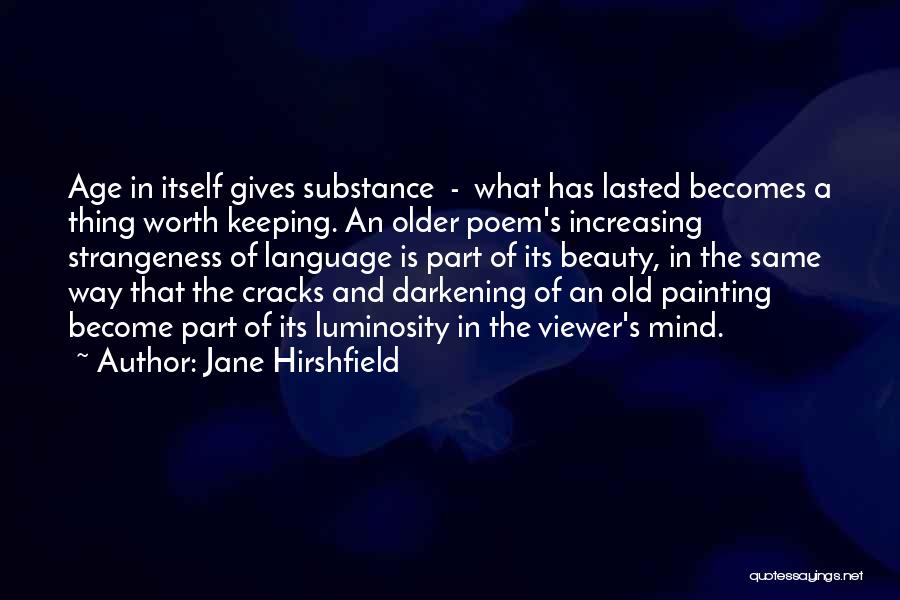 Old Age Beauty Quotes By Jane Hirshfield