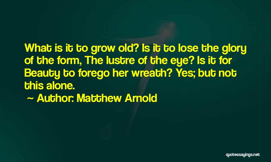 Old Age Beauty Quotes By Matthew Arnold