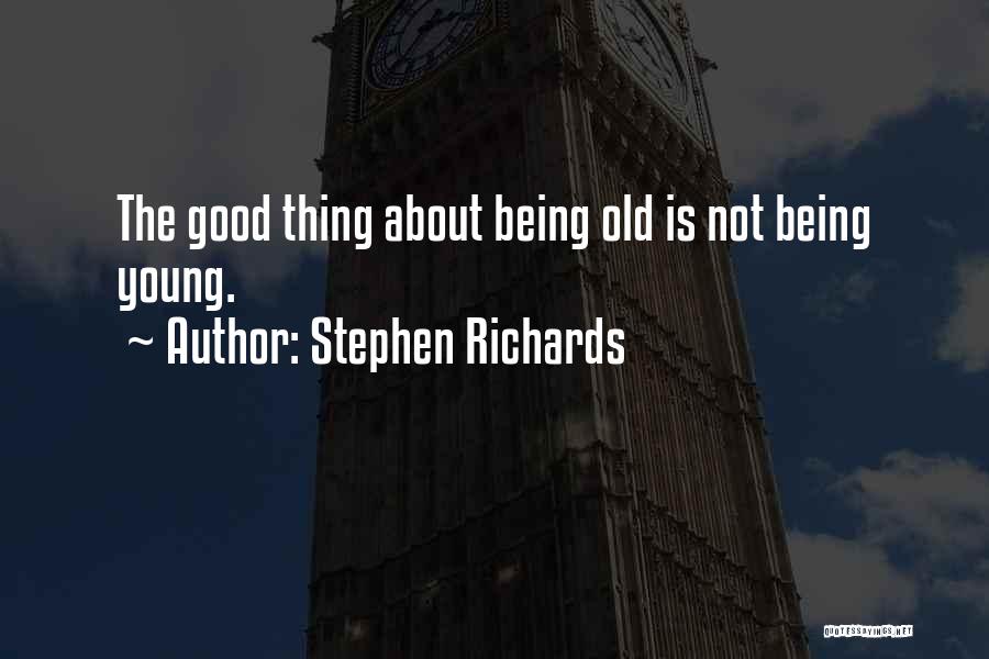 Old Age Being Good Quotes By Stephen Richards