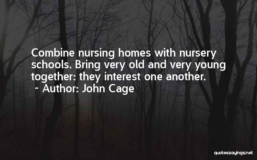 Old Age Home Quotes By John Cage