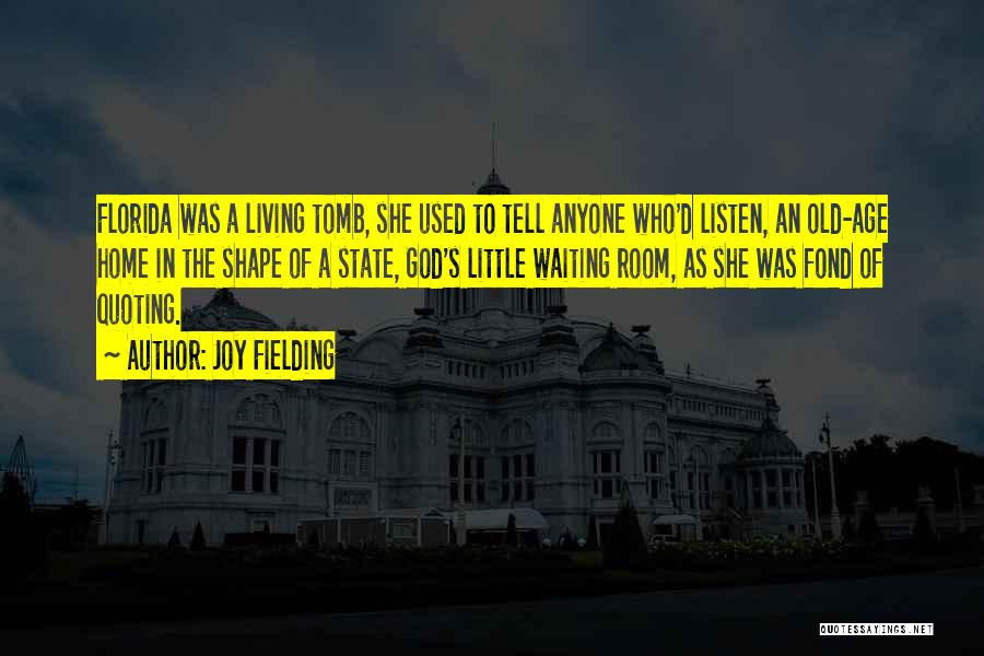 Old Age Home Quotes By Joy Fielding