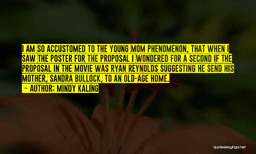 Old Age Home Quotes By Mindy Kaling