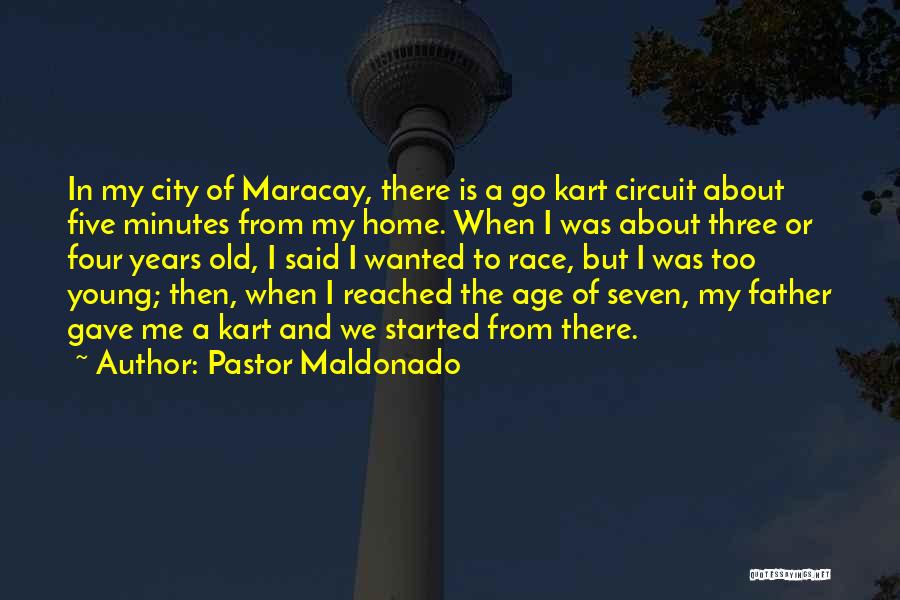 Old Age Home Quotes By Pastor Maldonado