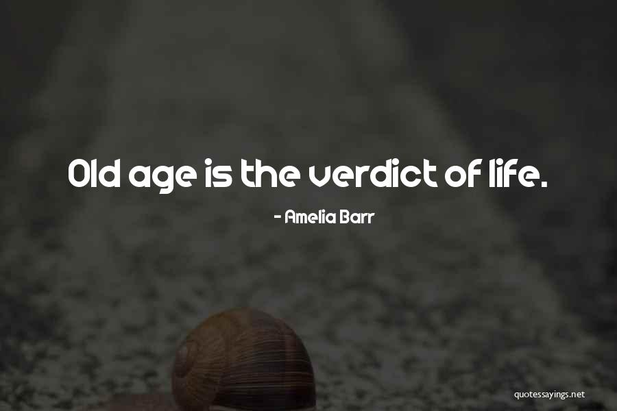 Old Age Life Quotes By Amelia Barr Old Age Life Quotes By Amelia Barr