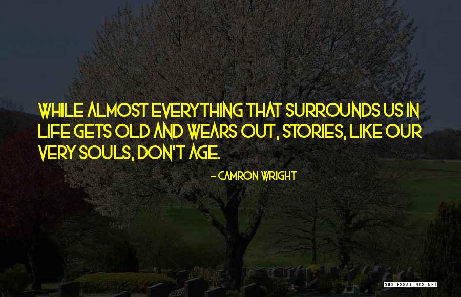 Old Age Life Quotes By Camron Wright Old Age Life Quotes By Camron Wright