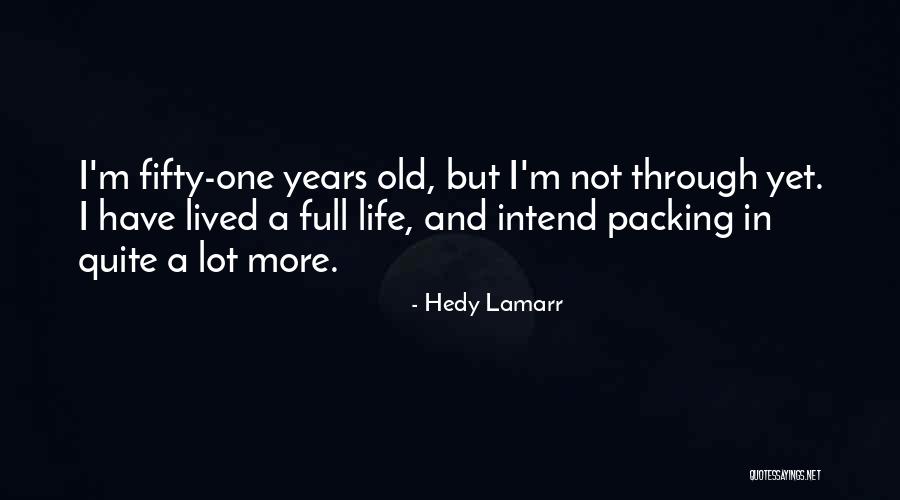 Old Age Life Quotes By Hedy Lamarr Old Age Life Quotes By Hedy Lamarr