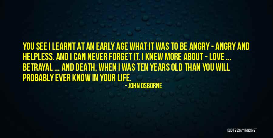 Old Age Life Quotes By John Osborne Old Age Life Quotes By John Osborne