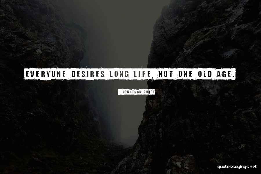 Old Age Life Quotes By Jonathan Swift Old Age Life Quotes By Jonathan Swift