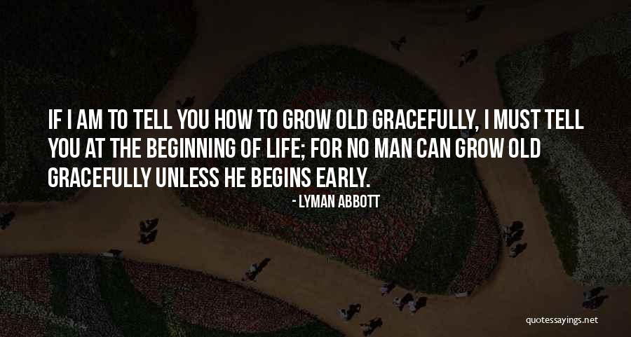 Old Age Life Quotes By Lyman Abbott Old Age Life Quotes By Lyman Abbott