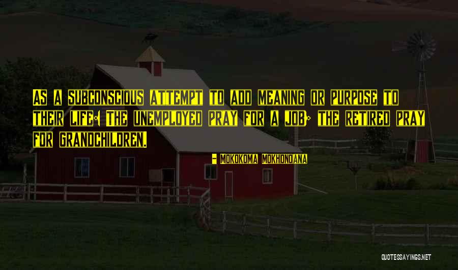 Old Age Life Quotes By Mokokoma Mokhonoana Old Age Life Quotes By Mokokoma Mokhonoana