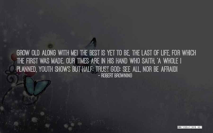 Old Age Life Quotes By Robert Browning Old Age Life Quotes By Robert Browning