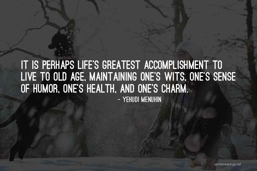 Old Age Life Quotes By Yehudi Menuhin Old Age Life Quotes By Yehudi Menuhin