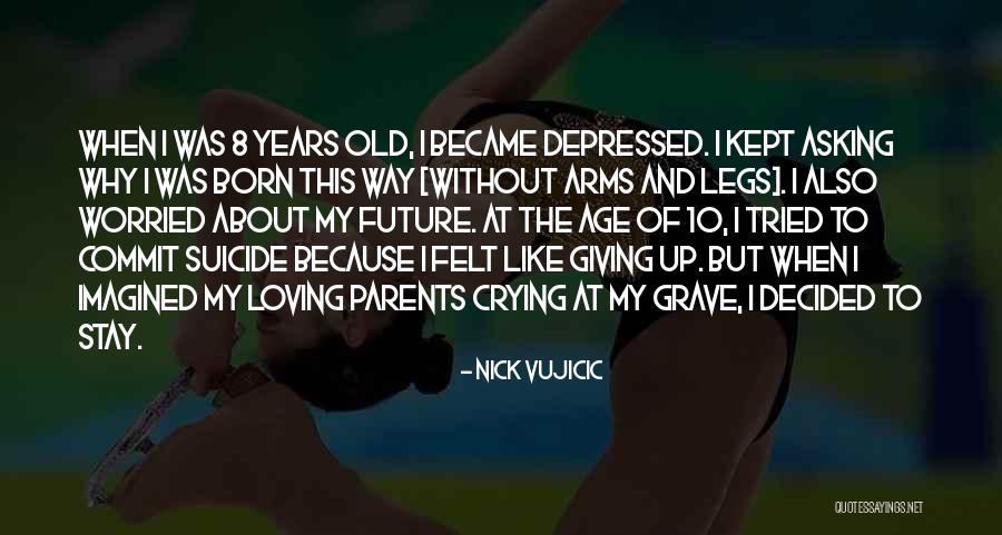 Old Age Parents Quotes By Nick Vujicic