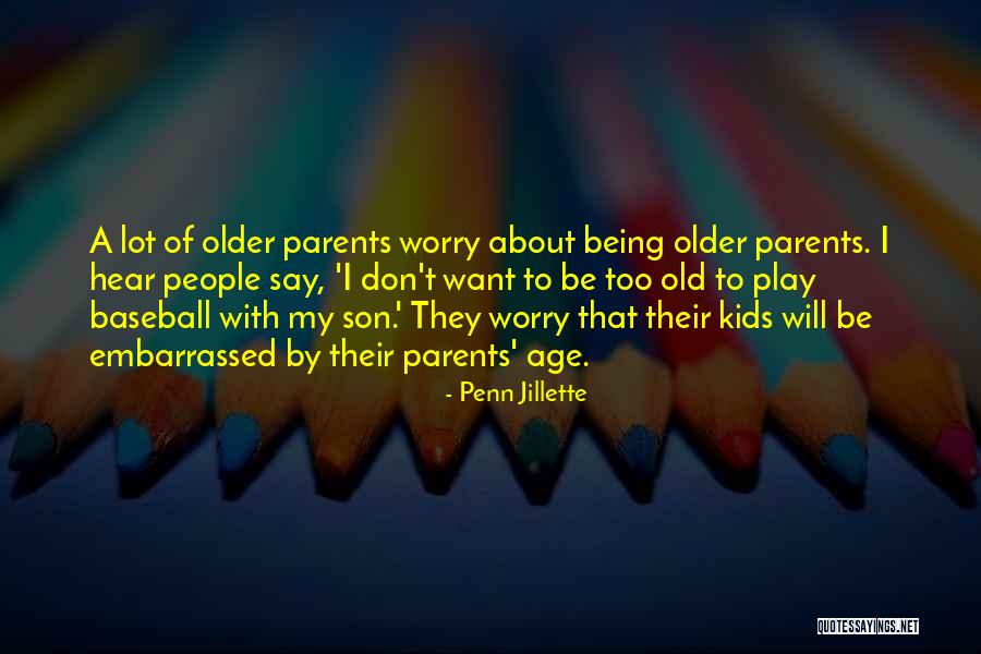 Old Age Parents Quotes By Penn Jillette