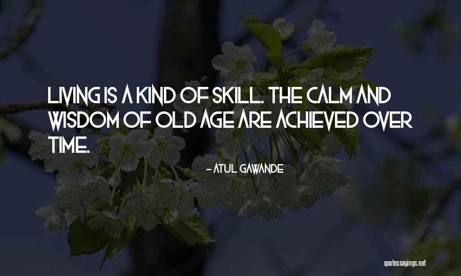 Old Age Quotes By Atul Gawande