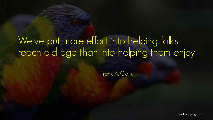 Old Age Quotes By Frank A. Clark