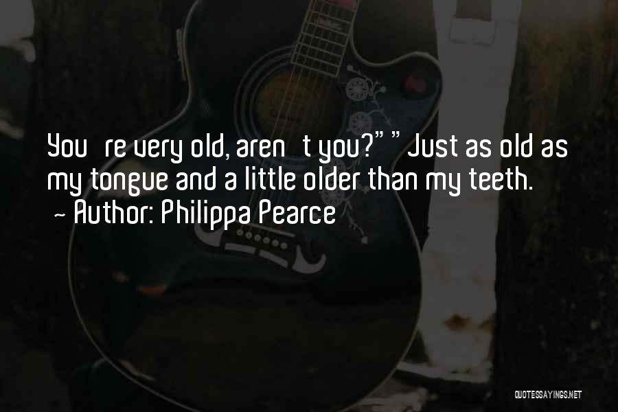 Old Age Quotes By Philippa Pearce