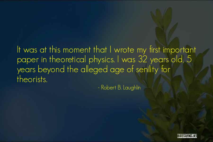 Old Age Quotes By Robert B. Laughlin