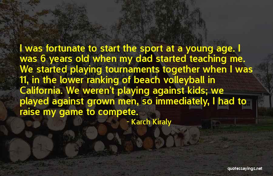 Old Age Sports Quotes By Karch Kiraly