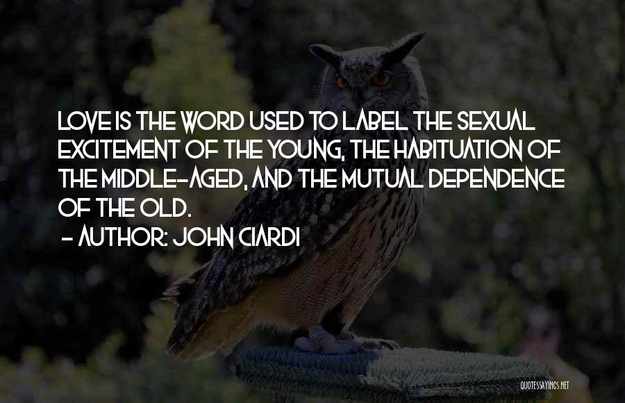 Old Aged Love Quotes By John Ciardi