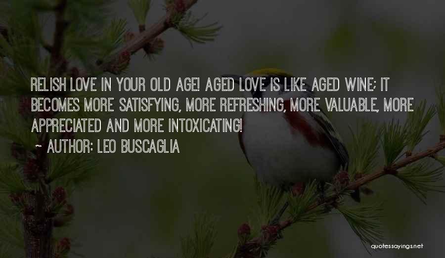 Old Aged Wine Quotes By Leo Buscaglia