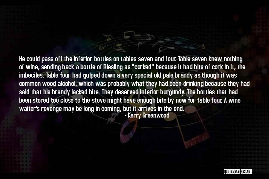 Old Alcohol Quotes By Kerry Greenwood Old Alcohol Quotes By Kerry Greenwood