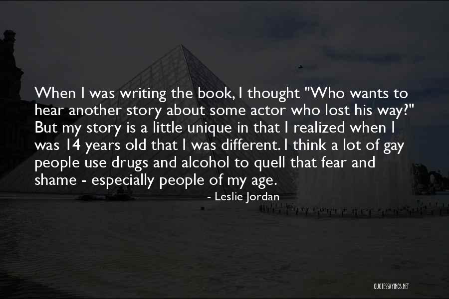 Old Alcohol Quotes By Leslie Jordan Old Alcohol Quotes By Leslie Jordan