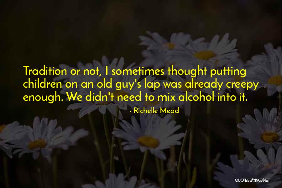 Old Alcohol Quotes By Richelle Mead Old Alcohol Quotes By Richelle Mead