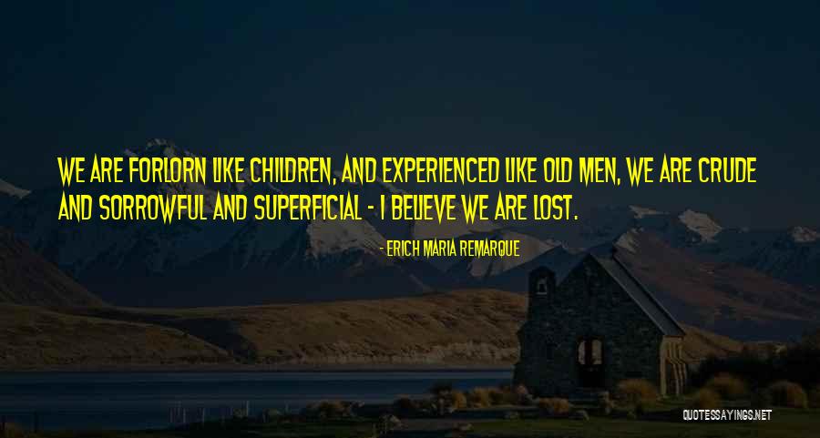 Old And Experienced Quotes By Erich Maria Remarque Old And Experienced Quotes By Erich Maria Remarque