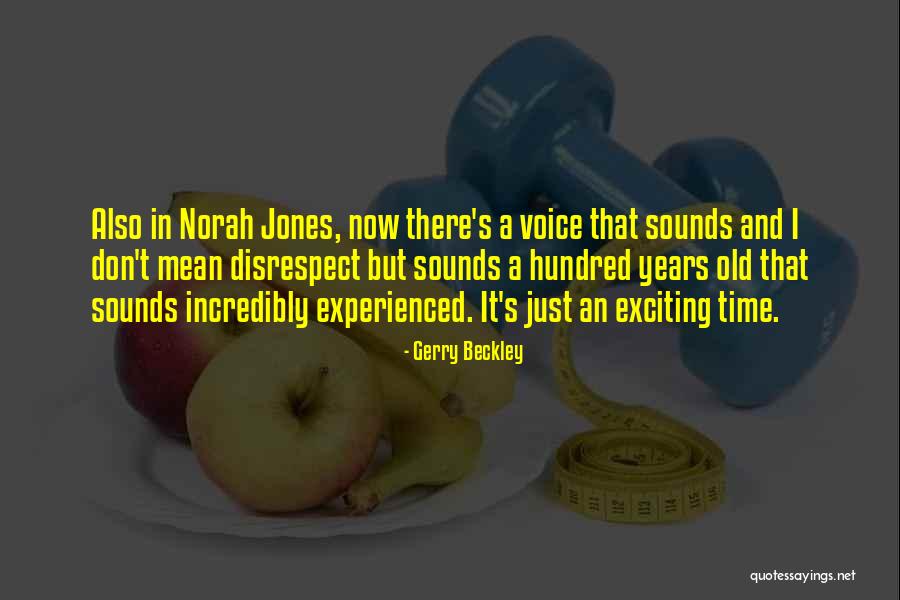Old And Experienced Quotes By Gerry Beckley Old And Experienced Quotes By Gerry Beckley