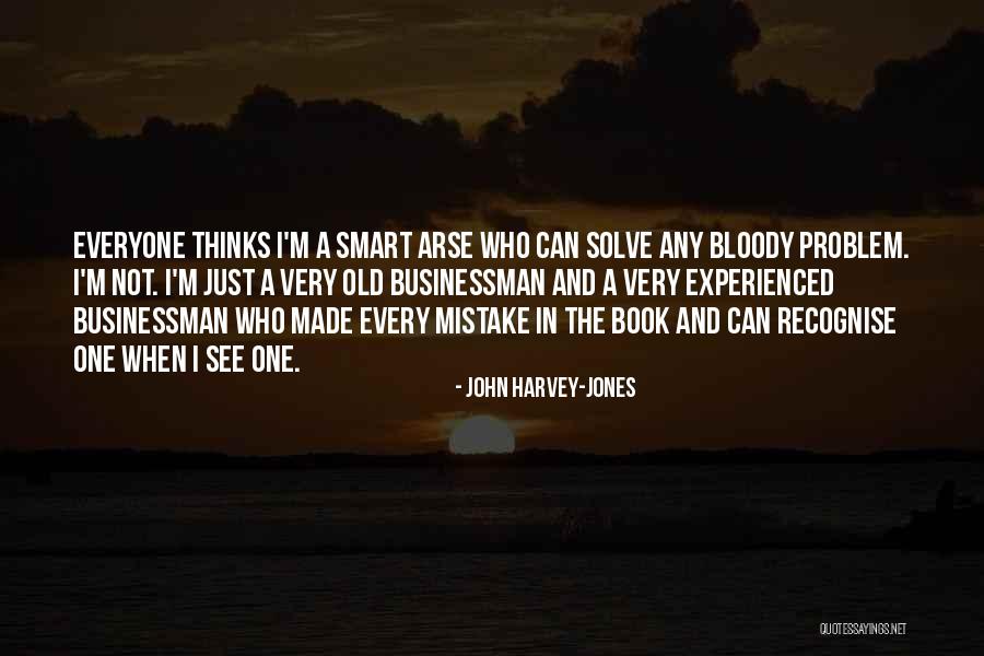 Old And Experienced Quotes By John Harvey-Jones Old And Experienced Quotes By John Harvey-Jones