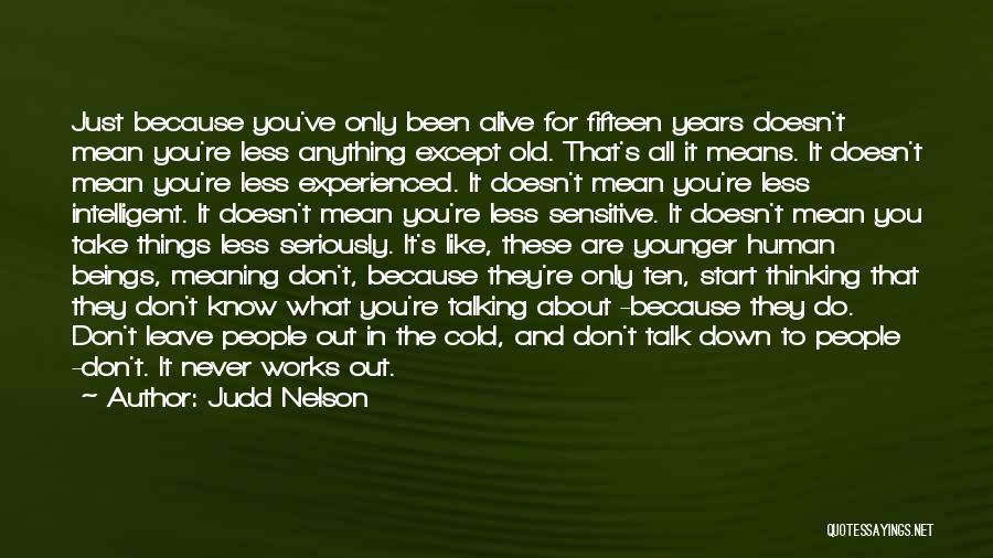 Old And Experienced Quotes By Judd Nelson